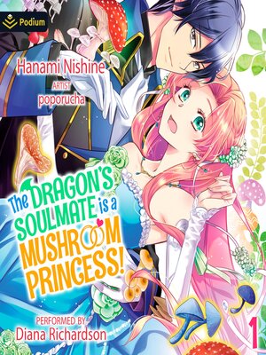 cover image of The Dragon's Soulmate Is a Mushroom Princess! Volume 1